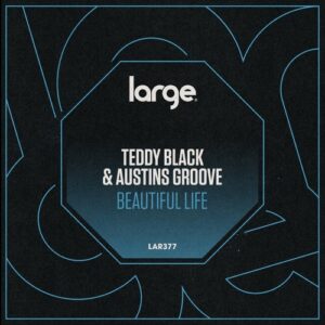 Teddy Black, Austins Groove - Beautiful Life [LAR377]