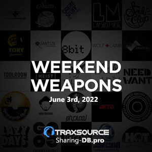Traxsource Weekend Weapons June 3rd, 2022