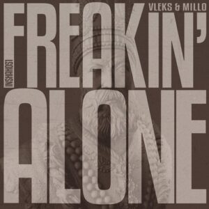 Vleks, m i l l o - Freakin Alone [INSHAH051]