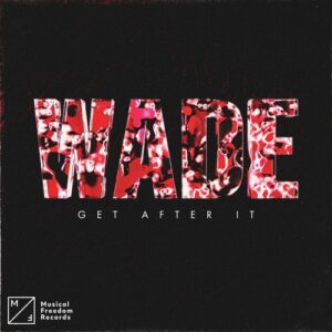 Wade - Get After It (Extended Mix) [5054197188312]