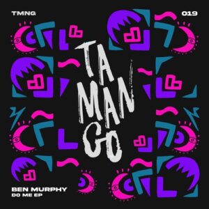 Ben Murphy - Do Me EP [TMNG019]