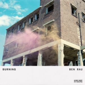 Ben Rau - Burning [KD142S3BP2]