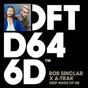 Bob Sinclar, A-Trak - Deep Inside Of Me - Extended Mix [DFTD646D3]