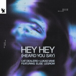 Cat Dealers, Lukas Vane, Elise LeGrow - Hey Hey (Heard You Say) [ARMAS2299]