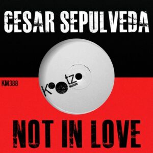 Cesar Sepúlveda - Not In Love [KM388]