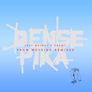 Dense & Pika, Melody's Enemy - From Nothing Remixes [KP126]
