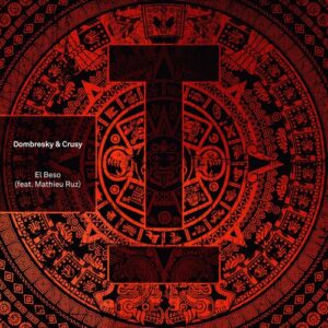 Dombresky, Crusy - El Beso (feat. Mathieu Ruz) [TOOL113701Z]