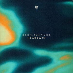 Dosem, Run Rivers - Headswim [1769PKK227580]