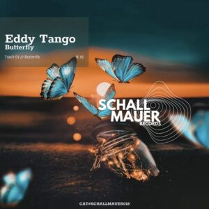Eddy Tango - Butterfly [SCHALLMAUER18]