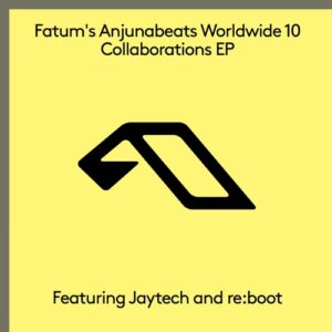 Fatum, Jaytech, re:boot - Fatum's Anjunabeats Worldwide 10 Collaborations EP [ANJ821BD]
