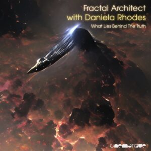 Fractal Architect, Daniela Rhodes - What Lies Behind The Truth [CIN180]