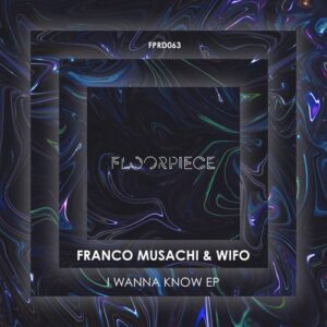 Franco Musachi, WIFO - I Wanna Know EP [FPRD063]