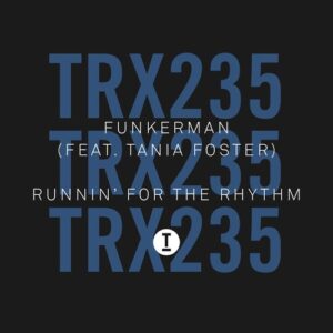 Funkerman, Tania Foster - Runnin' For The Rhythm [TRX23501Z]