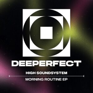High Soundsystem - Morning Routine EP [DPE1874]