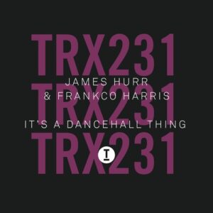 James Hurr, Frankco Harris - It's A Dancehall Thing [TRX23101Z]