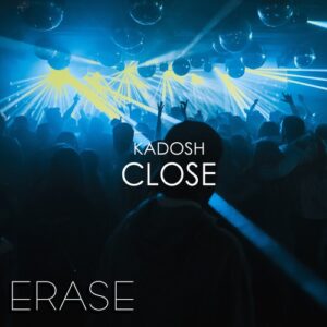 Kadosh - Close [ER662]