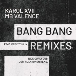 Karol XVII & MB Valence, Keely Timlin - Bang Bang (Remixes) [GPM681]