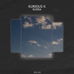 Kurious K - Rudra [PLTL124]