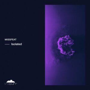 Missfeat - Isolated [PURR334]