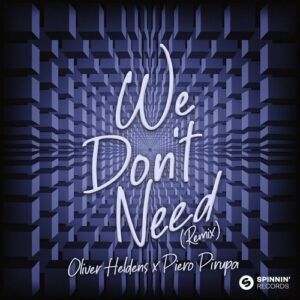 Piero Pirupa, Oliver Heldens - We Don't Need (Extended Mix) [5054197236259]