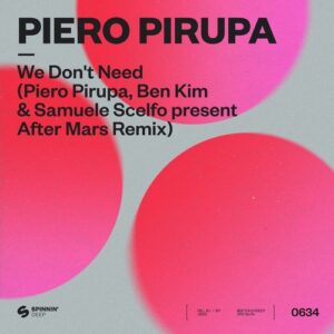 Piero Pirupa - We Don't Need (Piero Pirupa, Ben Kim & Samuele Scelfo present After Mars Extended Remix)