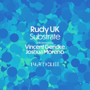 Rudy UK - Substrate (Particles Edition) [PSI2212]