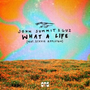 Stevie Appleton, John Summit, GUZ (NL) - What A Life - Extended Mix [OTG002D3]