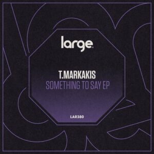 T.Markakis - Something To Say [LAR380]