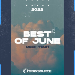 Traxsource Top 100 Deep Tech Of June 2022