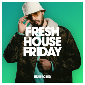 VA - Defected Fresh House Friday 15th July 2022