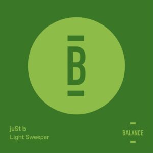 juSt b - Light Sweeper [BALANCE034EP]