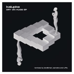 kalupke - Dry On Hugs [LNDKHN047]