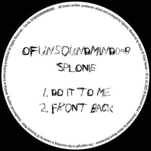 splonie - Do it To Me / Front Back [OFUNSOUNDMIND098]