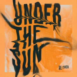 Ae:ther - Under the Sun EP [SIAMESE029]