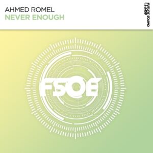 Ahmed Romel - Never Enough [FSOE638]