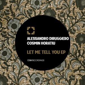Alessandro Diruggiero, Cosmin Horatiu - Let Me Tell You [SK244]