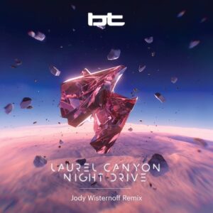 BT - Laurel Canyon Night Drive - Jody Wisternoff Remixes [BH12570]
