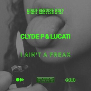 Clyde P, LUCATI - I Ain't A Freak [NSO050]