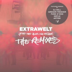 Extrawelt - Jetzt Neu_ Alles Wie Früher - The Remixes [BNS079]