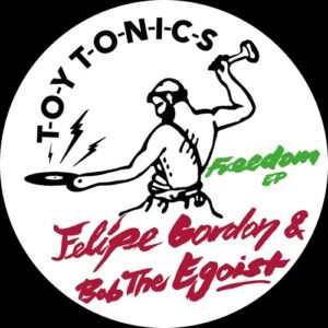 Felipe Gordon, Bob The Egoist - Freedom [TOYT133S2]