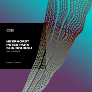 Heerhorst, PETER PAHN, Slin Bourgh - Take the Floor [CODEX172]