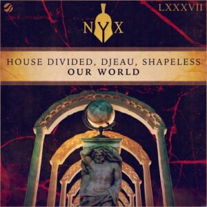House Divided, DJEAU, Shapeless - Our World [NYX087D]