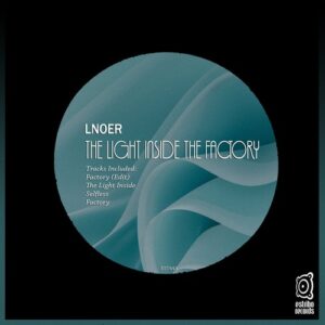 Lnoer - The Light Inside the Factory [EST443]