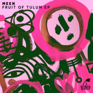 MEEN - Fruit of Tulum [PERCO046]