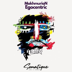 MakhmuriaN - Egocentric [SMTQ044]
