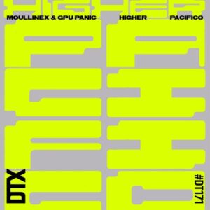 Moullinex & GPU Panic - Higher  Pacifico [DT171]