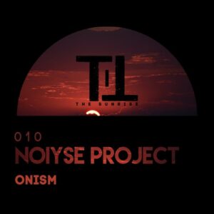NOIYSE PROJECT - Onism [TTS010]