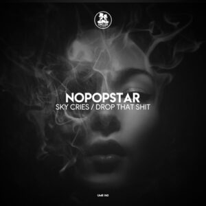 Nopopstar - Sky Cries / Drop That Shit [UMR140]