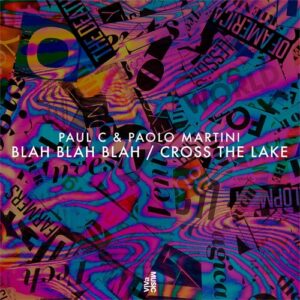 Paul C, Paolo Martini - Blah Blah Blah _ Cross The Lake [VIVA187]