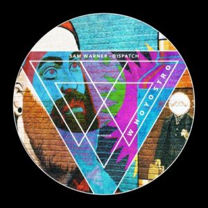 Sam Warner - Dispatch [WHO314]